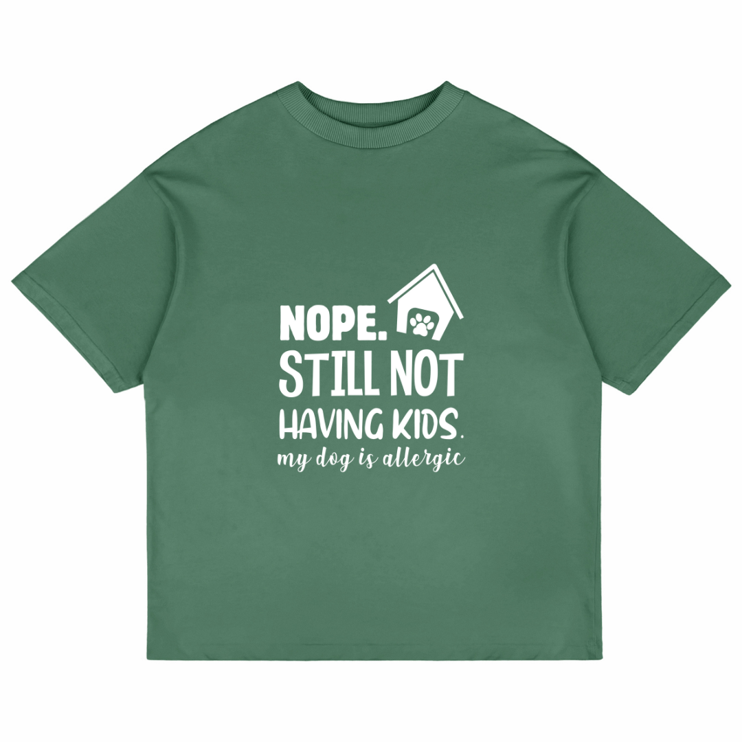 Nope. Still Not Having Kids (Forest Green)