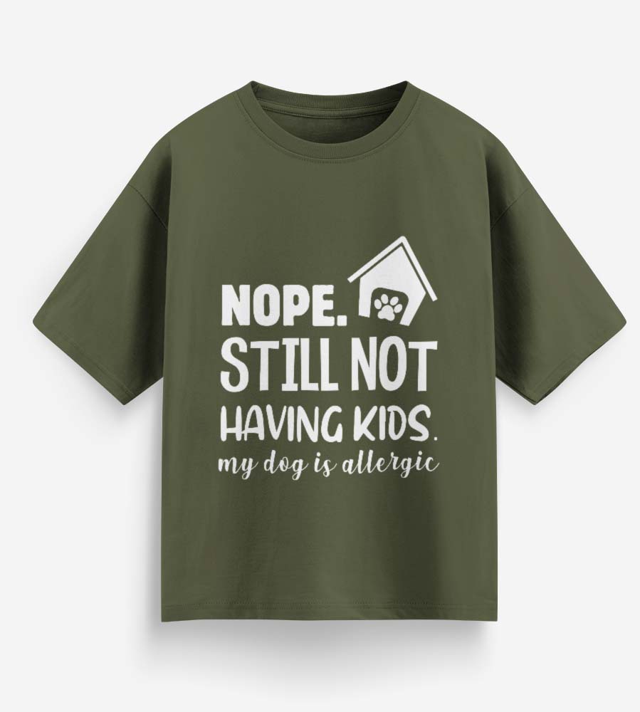 Nope. Still Not Having Kids (Olive Green)