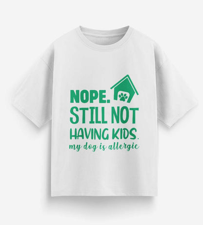Nope. Still Not Having Kids (White)