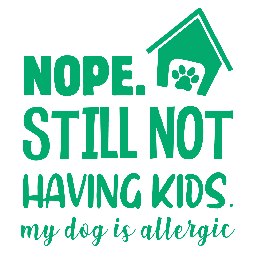 Nope. Still Not Having Kids (White)