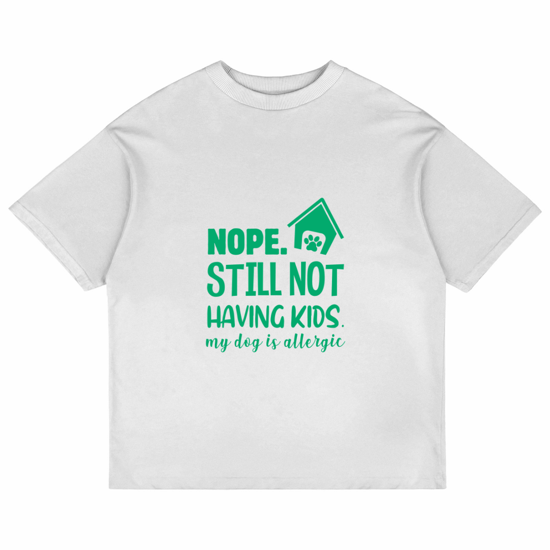 Nope. Still Not Having Kids (White)