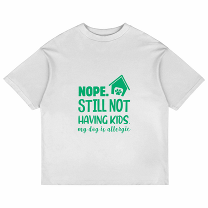 Nope. Still Not Having Kids (White)