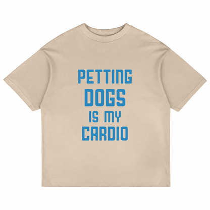 Petting Dogs Is My Cardio (Beige)