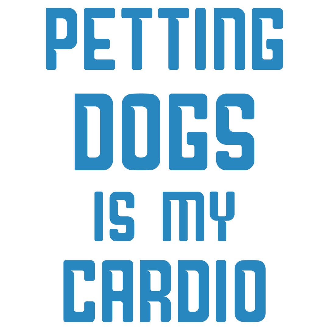 Petting Dogs Is My Cardio (Beige)
