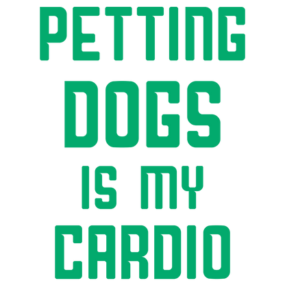 Petting Dogs Is My Cardio (Black)