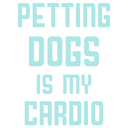 Petting Dogs Is My Cardio (Forest Green)