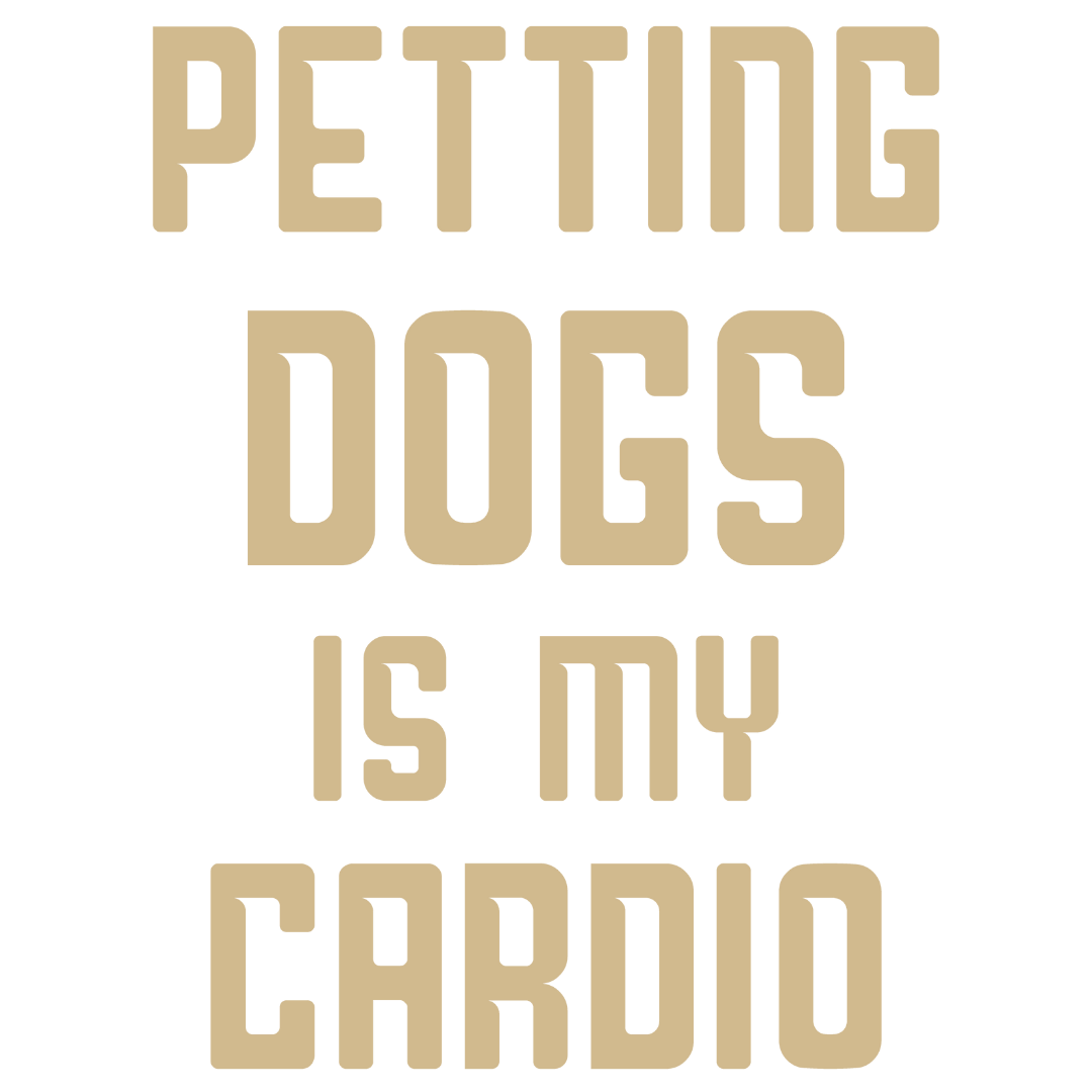 Petting Dogs Is My Cardio (Olive Green)