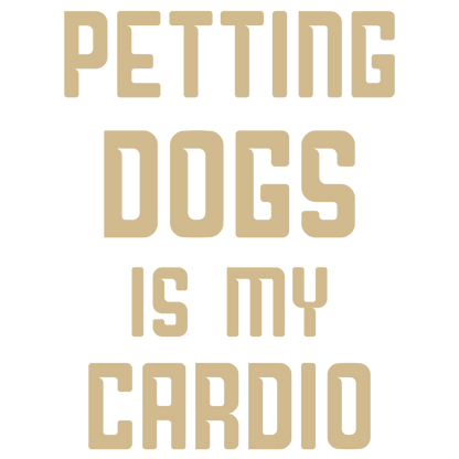 Petting Dogs Is My Cardio (Olive Green)