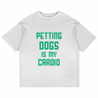 Petting Dogs Is My Cardio (White)