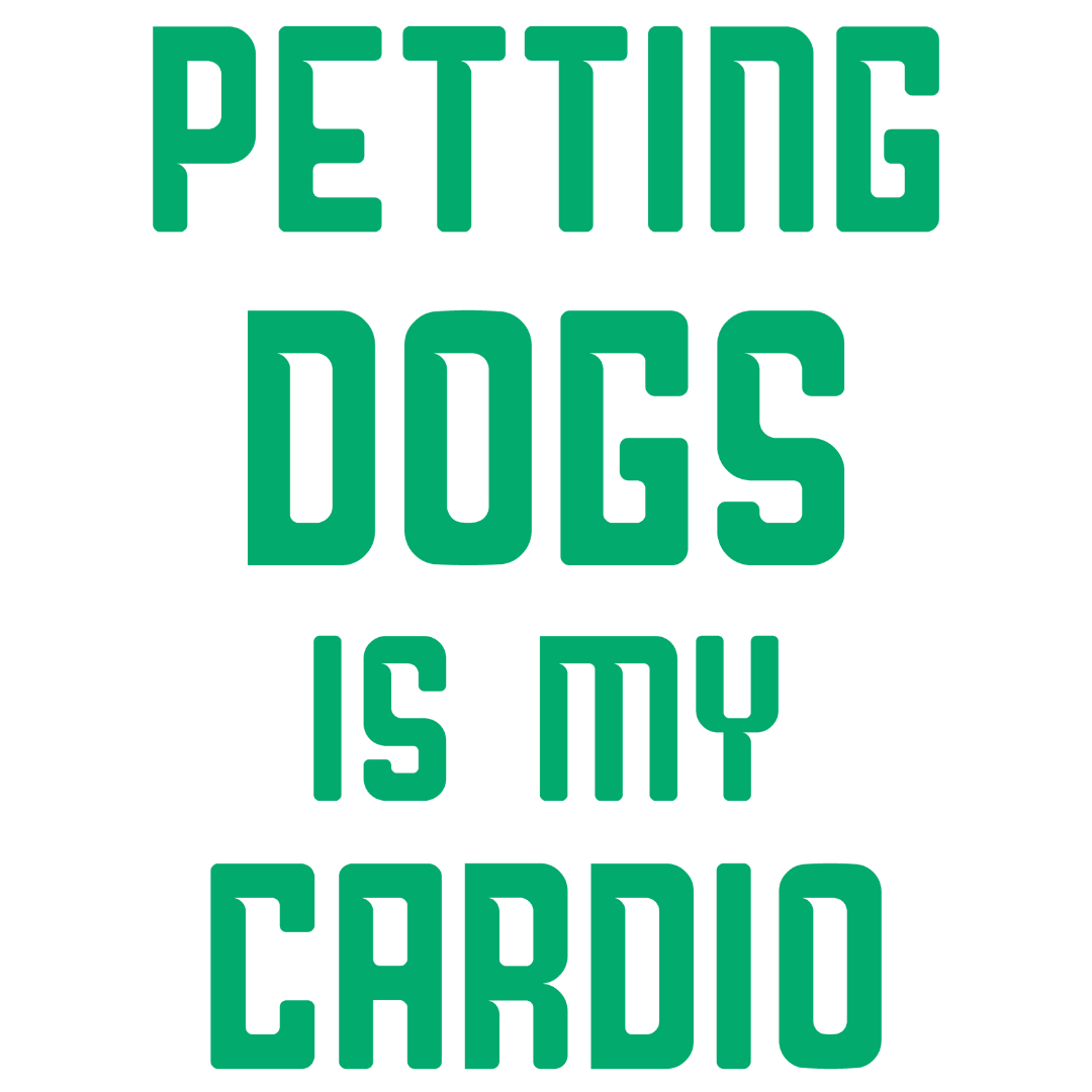 Petting Dogs Is My Cardio (White)