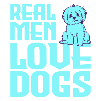 Real Men Love Dogs (Dusty Turquoise)