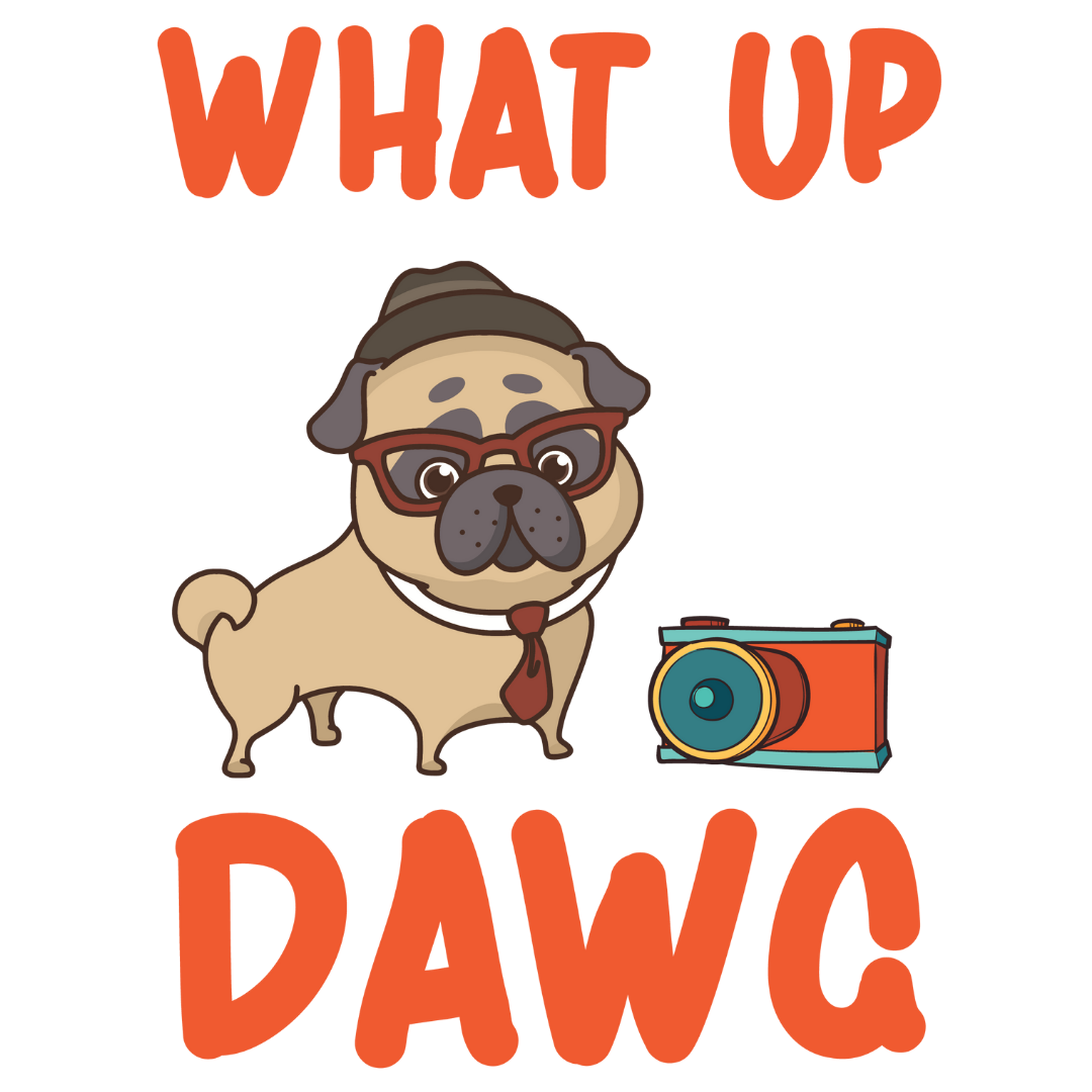 What Up Dawg (White)