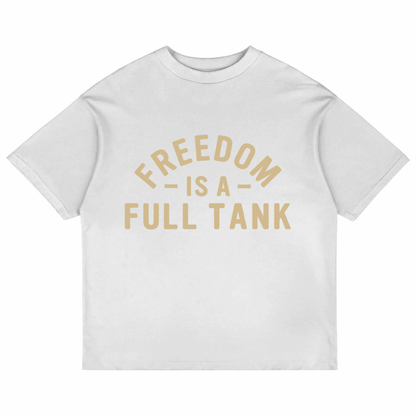 Freedom Is A Full Tank (White)