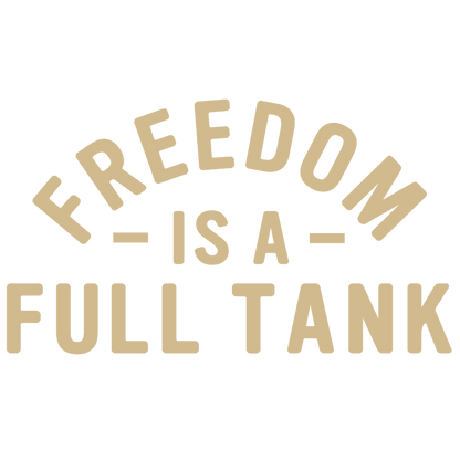 Freedom Is A Full Tank (White)