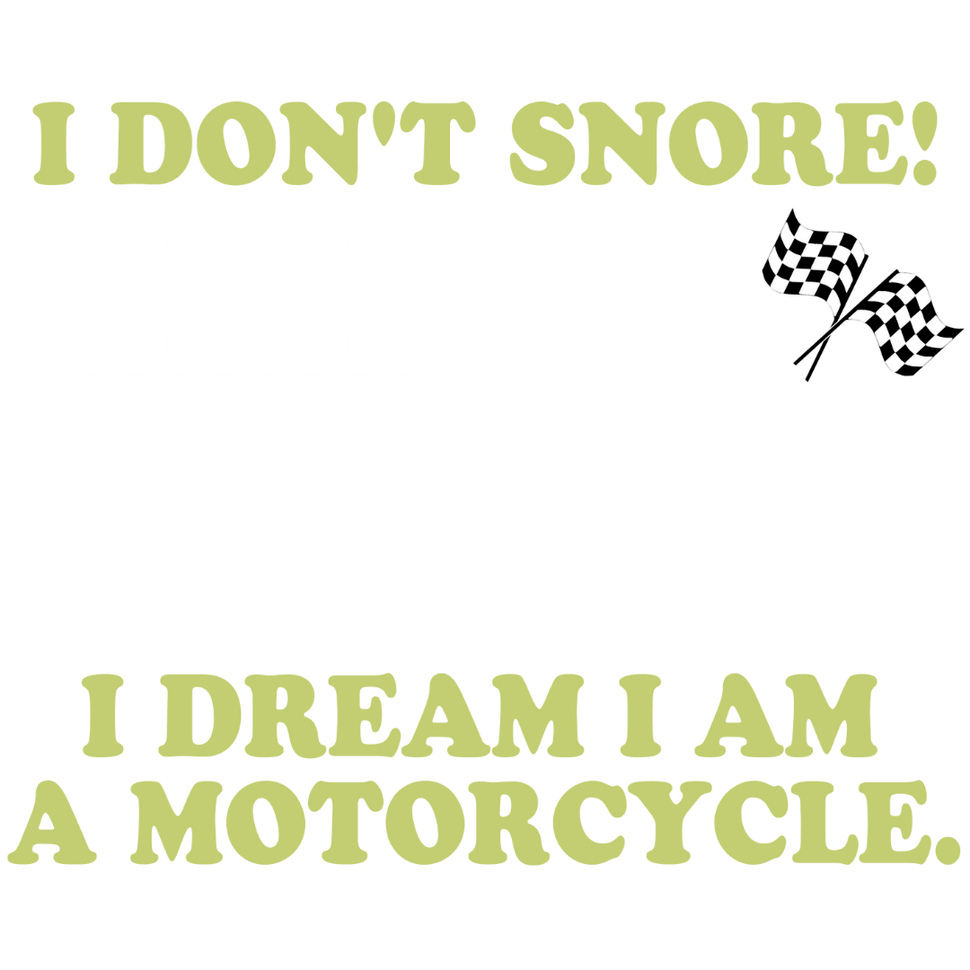 I Don't Snore (Olive Green)