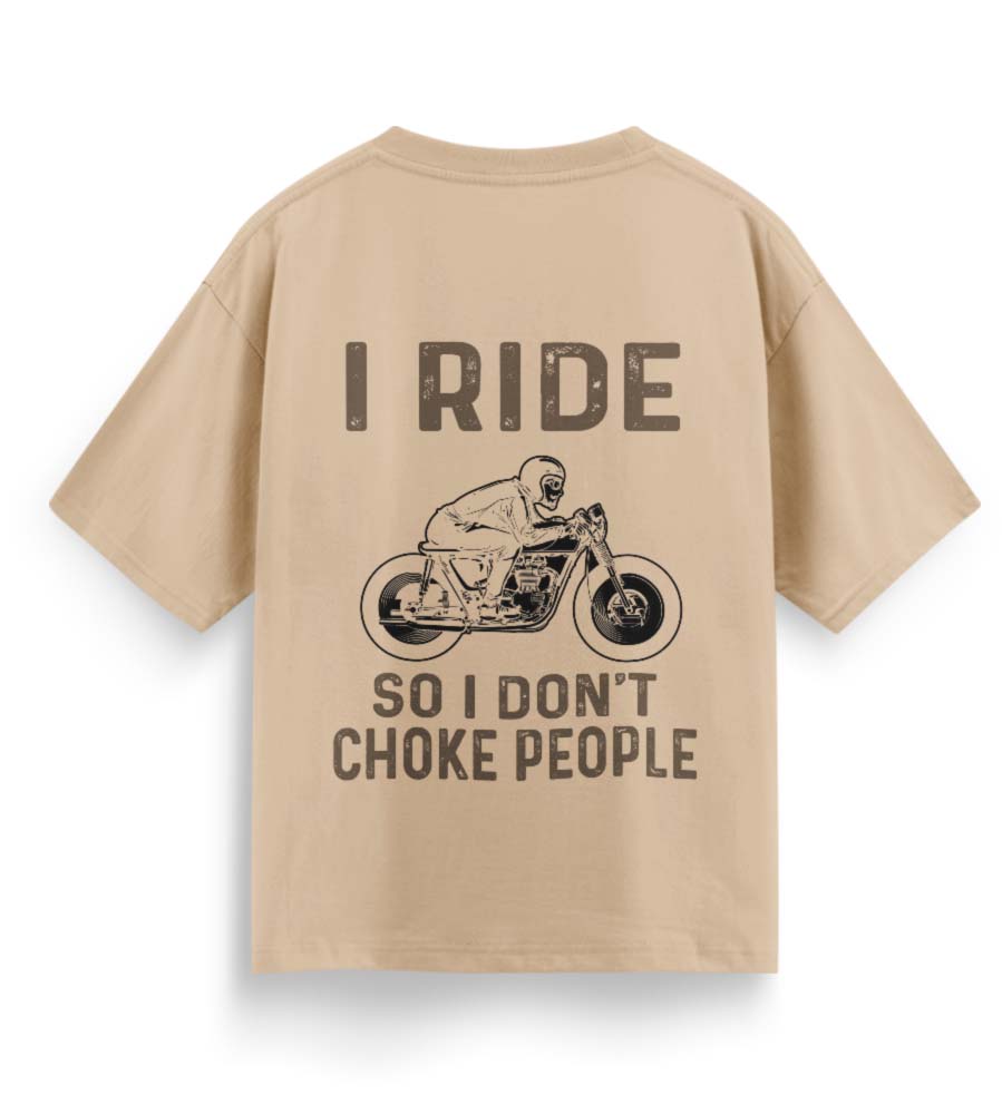 I Ride So I Don't Choke People (Beige)