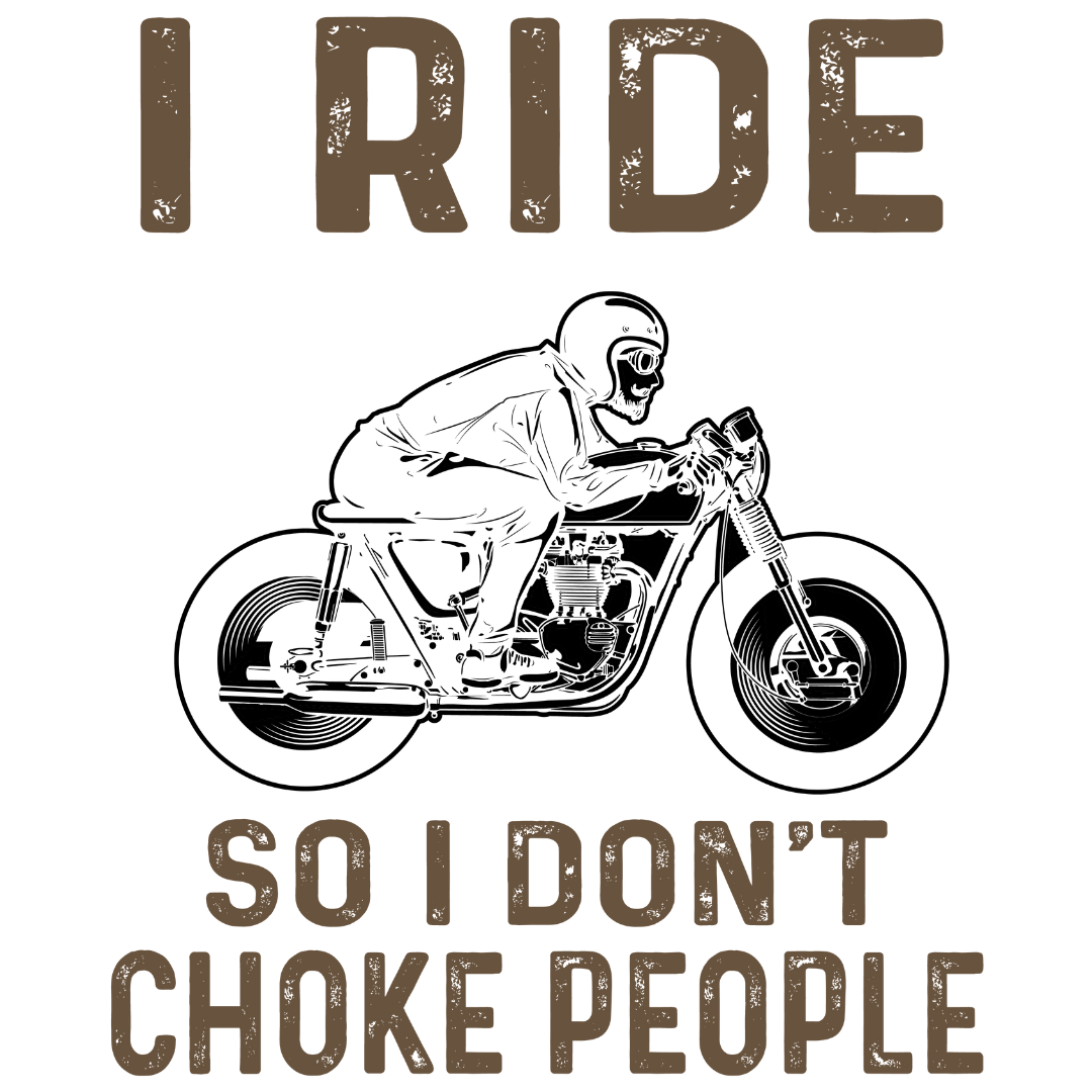 I Ride So I Don't Choke People (Beige)