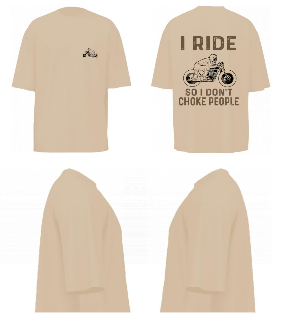 I Ride So I Don't Choke People (Beige)