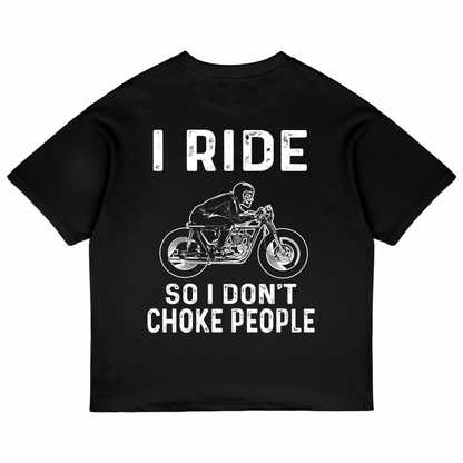 I Ride So I Don't Choke People (Black)