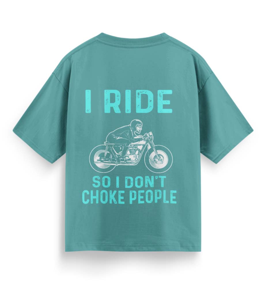 I Ride So I Don't Choke People (Dusty Turquoise)