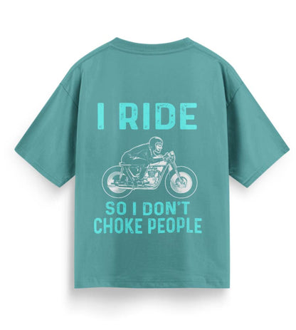 I Ride So I Don't Choke People (Dusty Turquoise)