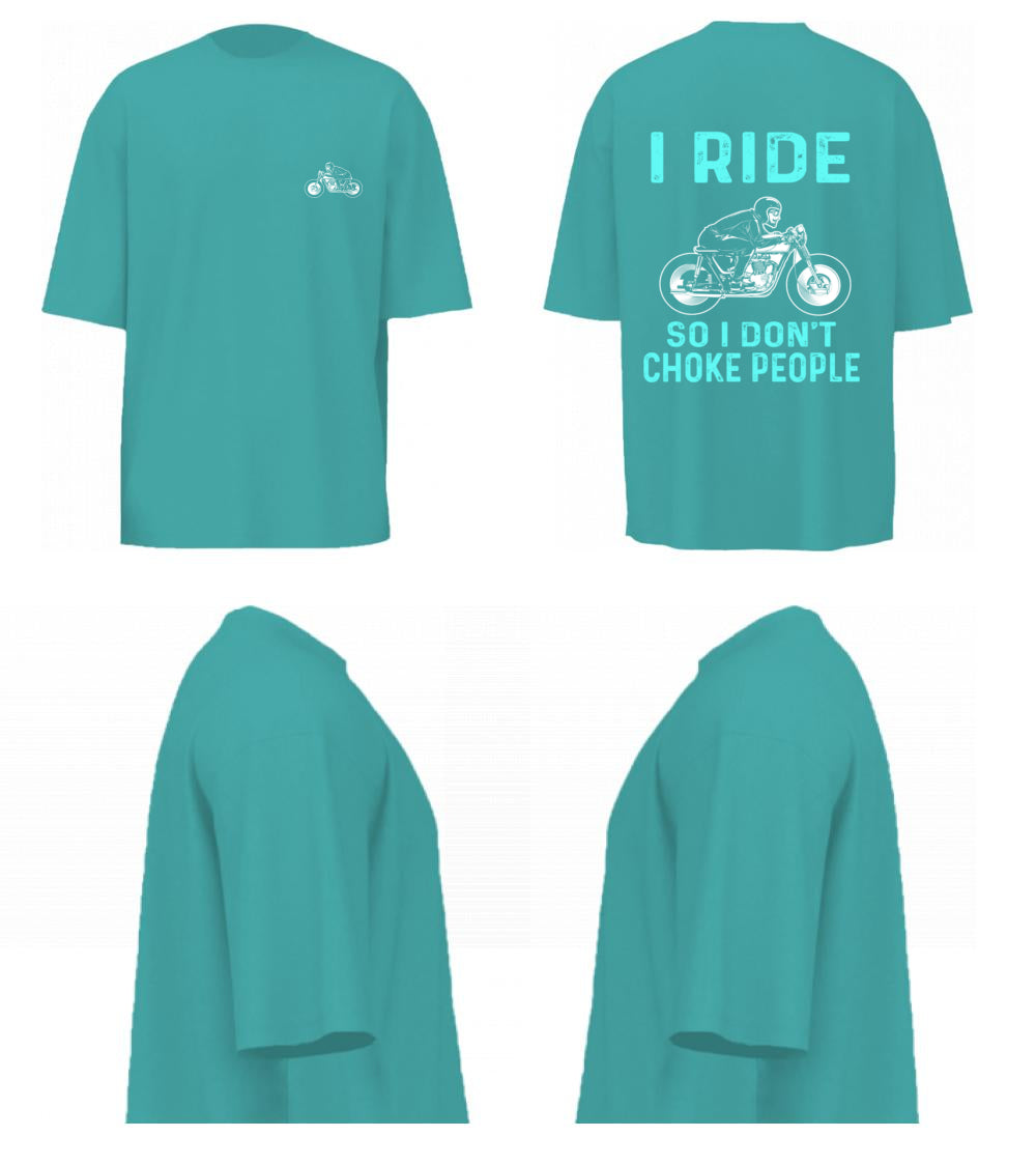 I Ride So I Don't Choke People (Dusty Turquoise)