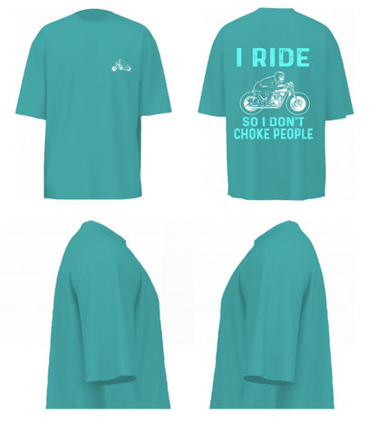I Ride So I Don't Choke People (Dusty Turquoise)