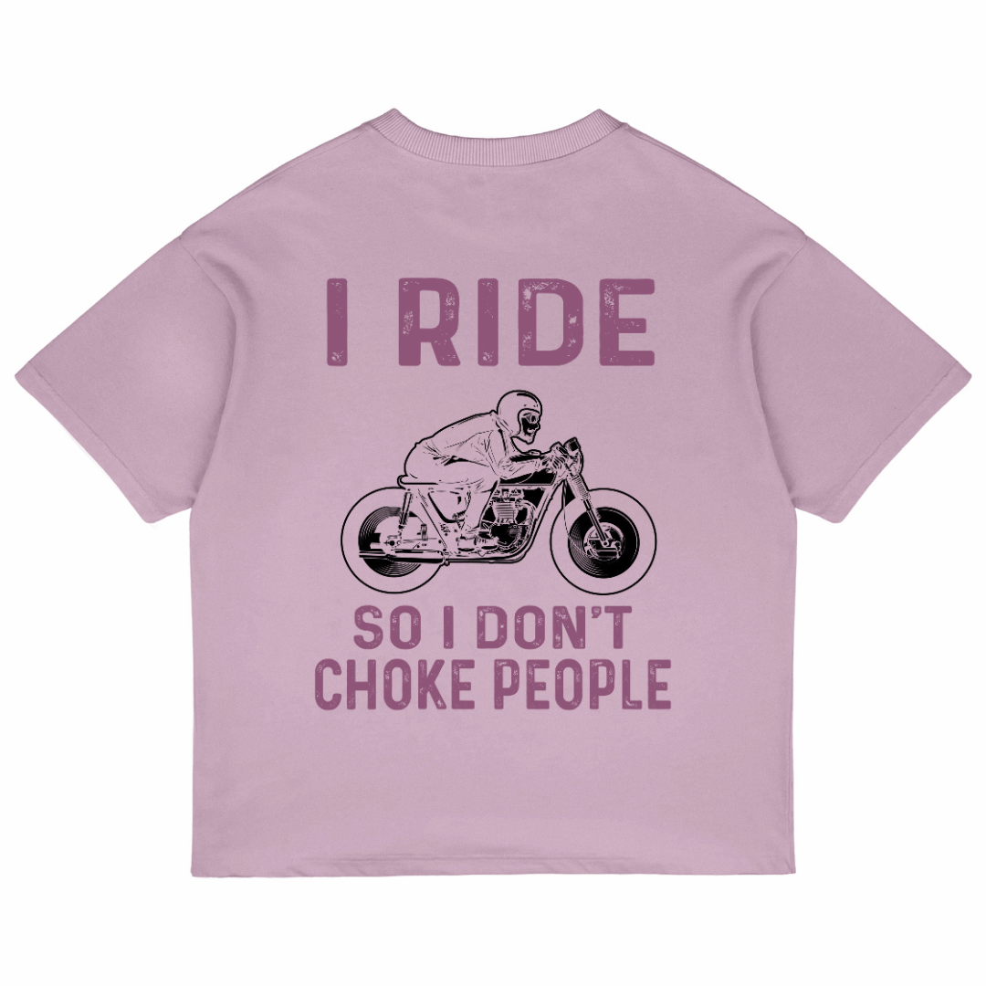 I Ride So I Don't Choke People (Lavender)