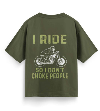 I Ride So I Don't Choke People (Olive Green)