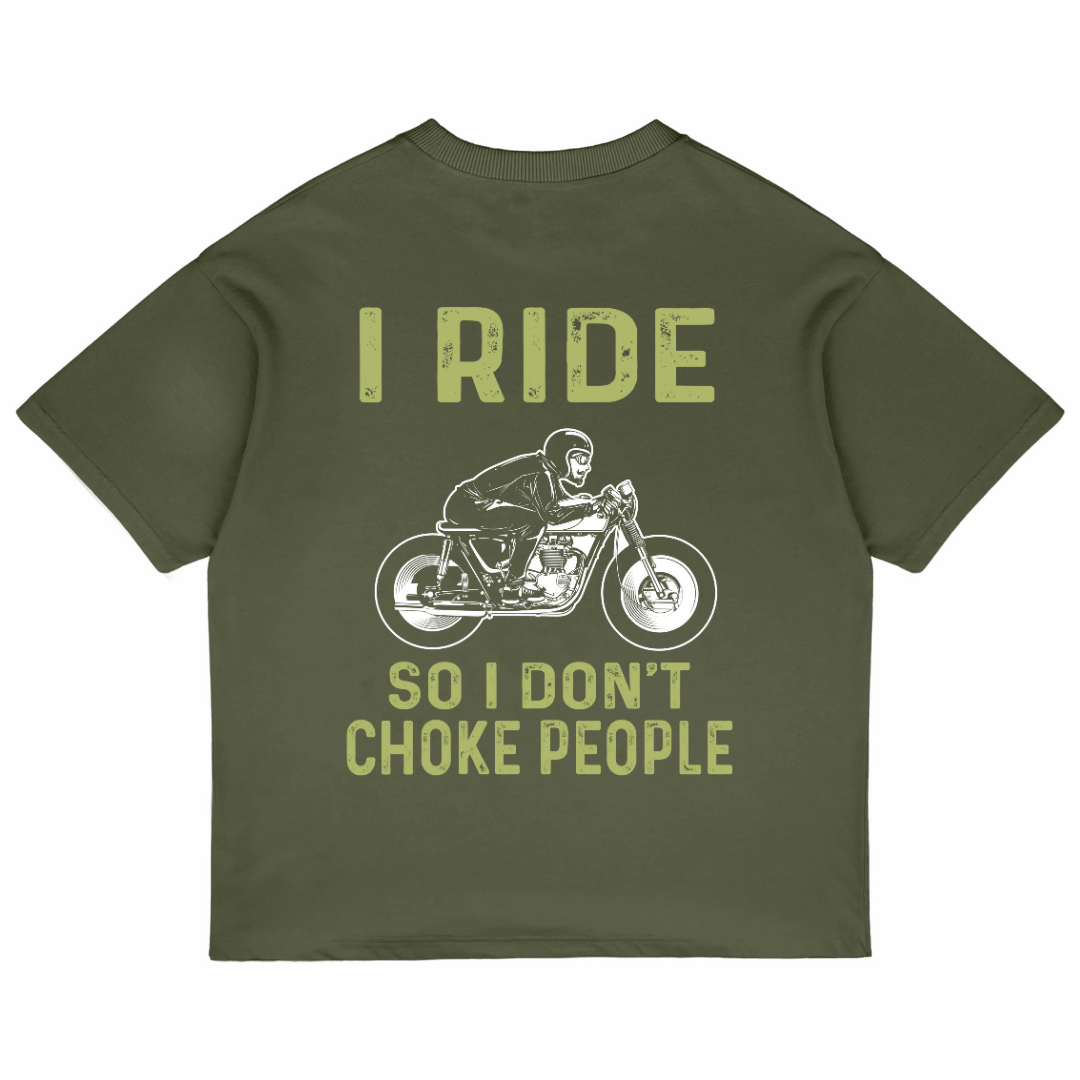I Ride So I Don't Choke People (Olive Green)