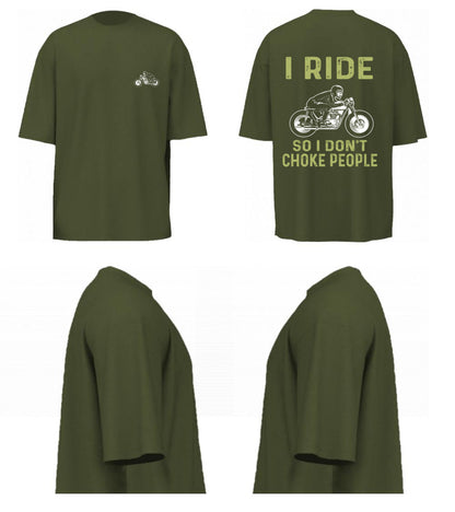 I Ride So I Don't Choke People (Olive Green)