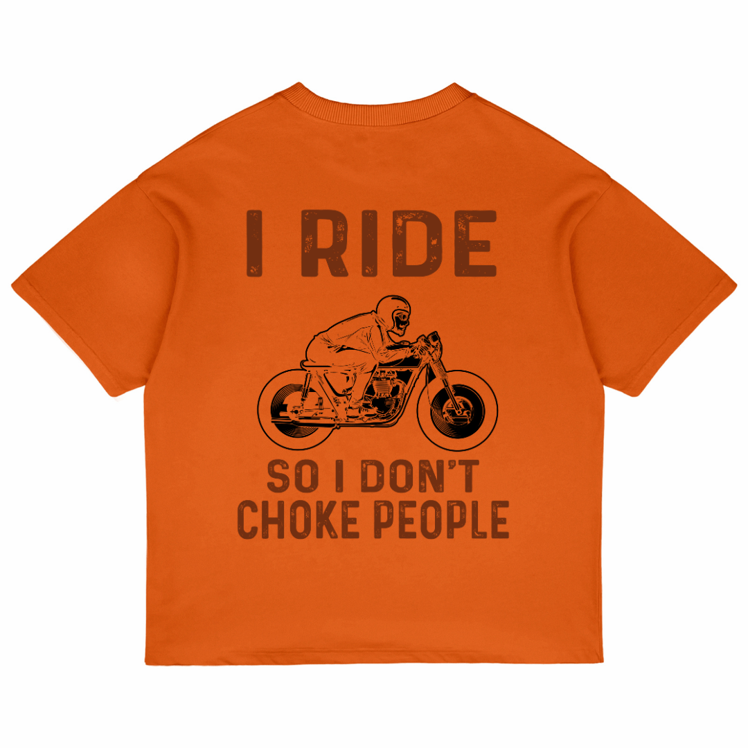 I Ride So I Don't Choke People (Orange)