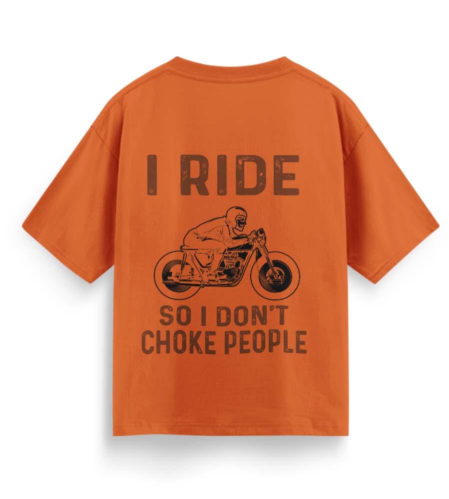 I Ride So I Don't Choke People (Orange)