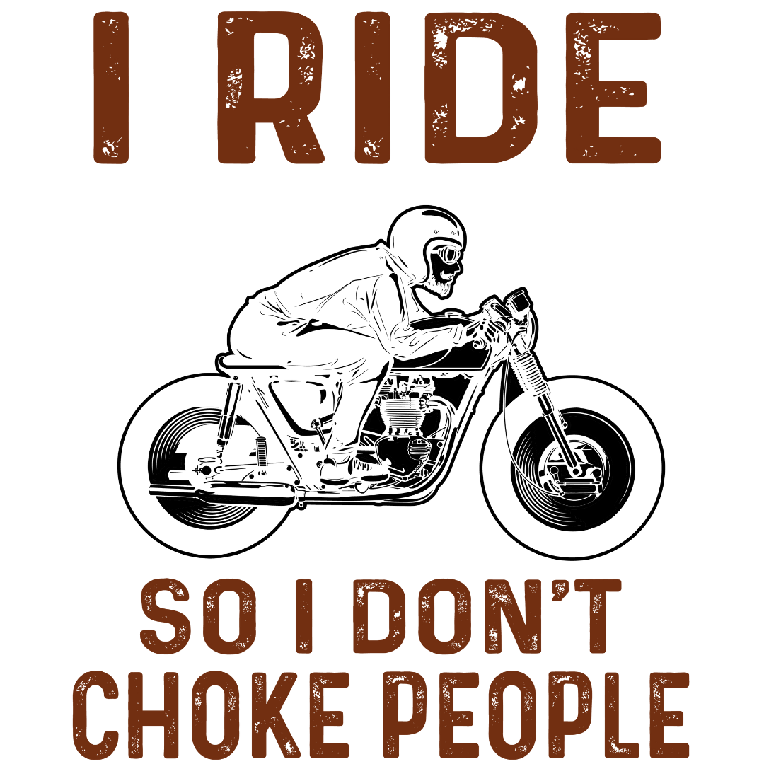 I Ride So I Don't Choke People (Orange)