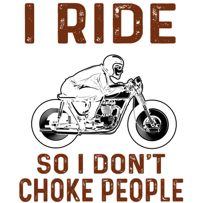 I Ride So I Don't Choke People (Orange)