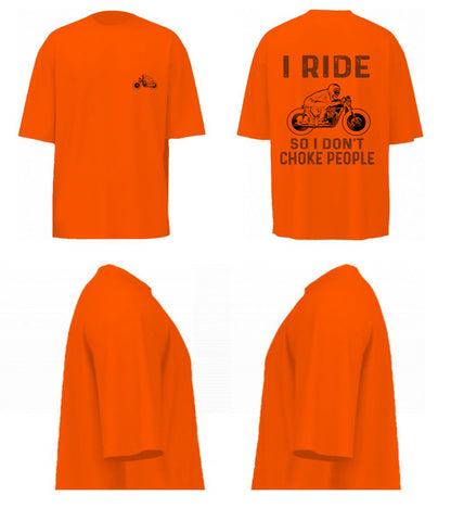 I Ride So I Don't Choke People (Orange)