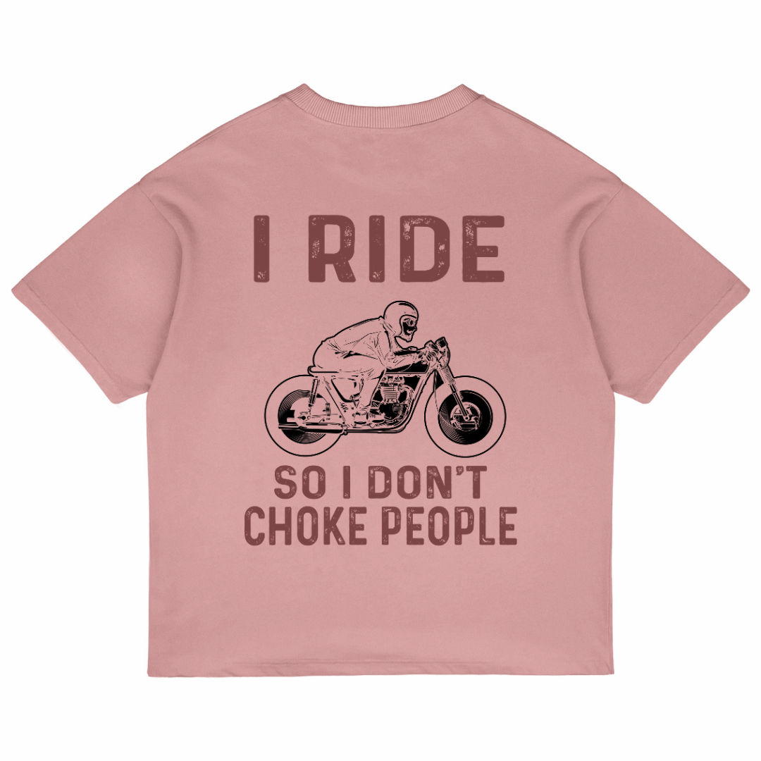 I Ride So I Don't Choke People (Pastel Pink)