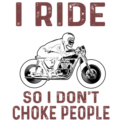 I Ride So I Don't Choke People (Pastel Pink)