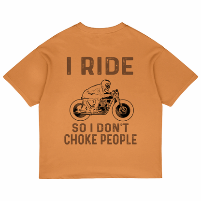 I Ride So I Don't Choke People (Peach)