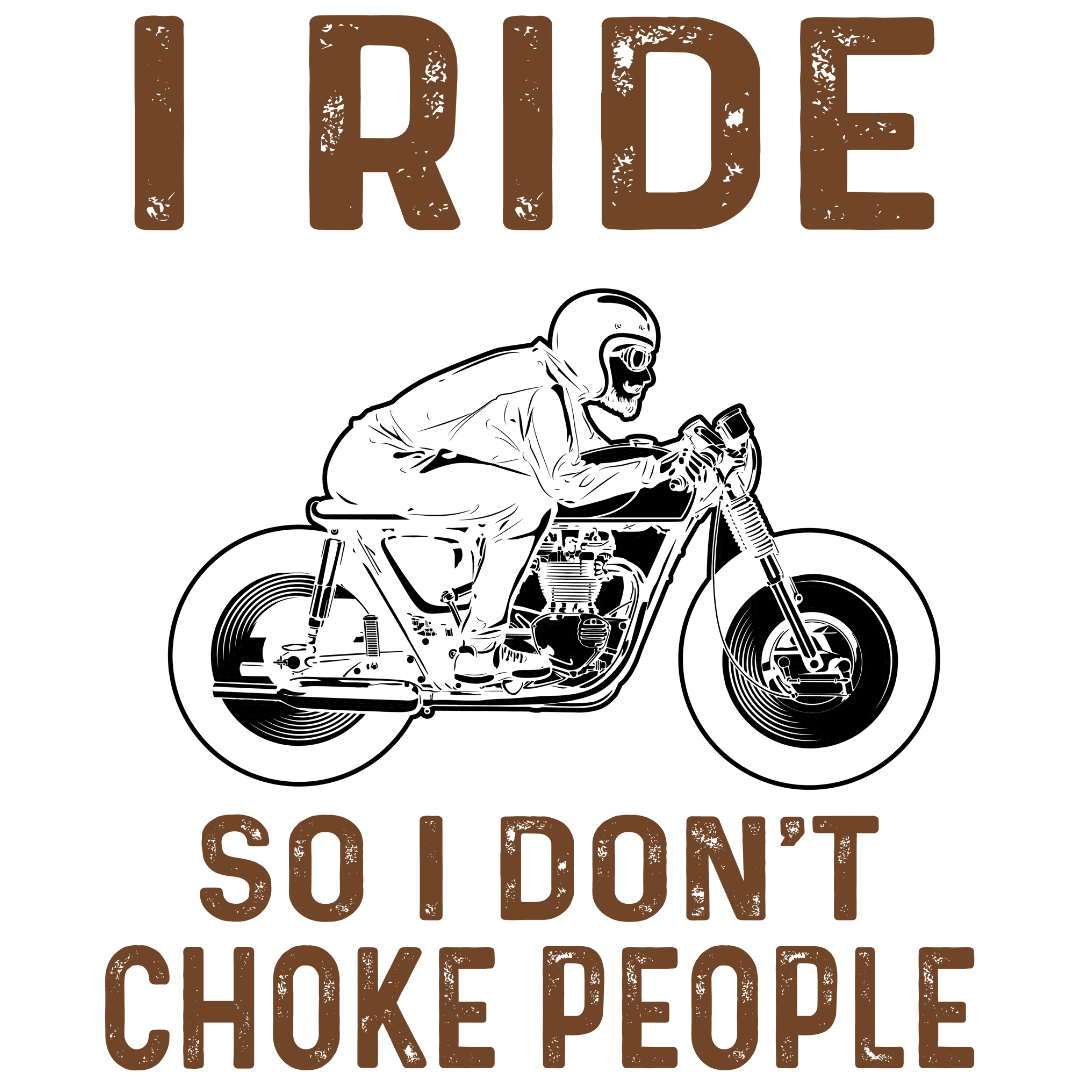 I Ride So I Don't Choke People (Peach)