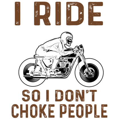 I Ride So I Don't Choke People (Peach)
