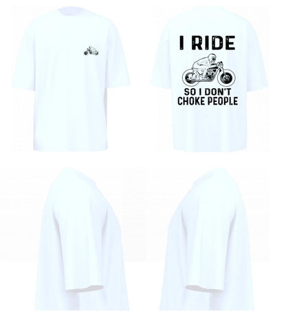 I Ride So I Don't Choke People (White)