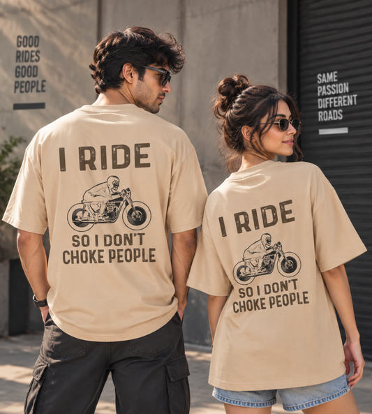 I Ride So I Don't Choke People (Beige)
