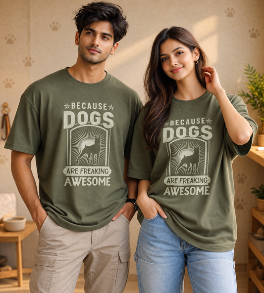 Because Dogs Are Freaking Awesome (Olive Green)