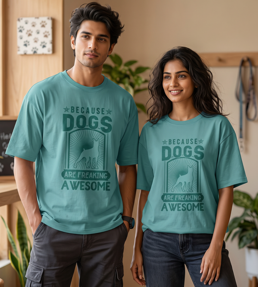 Because Dogs Are Freaking Awesome (Dusty Turquoise)