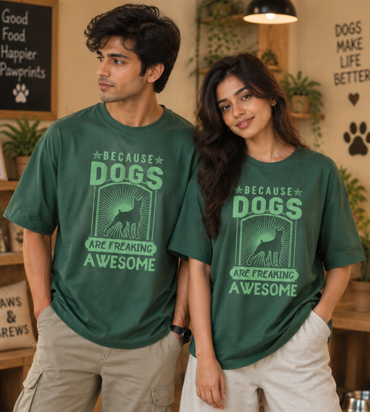Because Dogs Are Freaking Awesome (Forest Green)