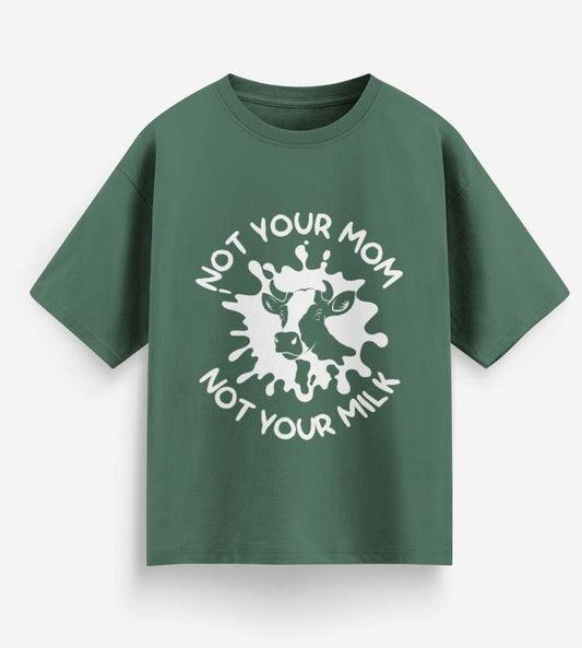 Not Your Mom Not Your Milk (Forest Green)