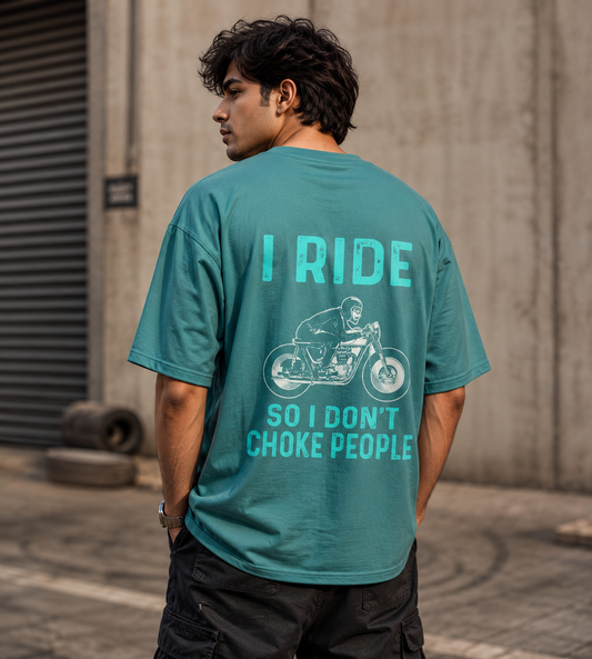 I Ride So I Don't Choke People (Dusty Turquoise)