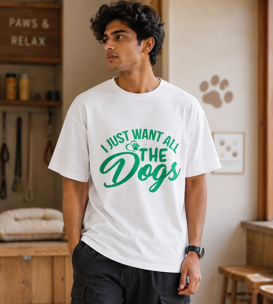 I Just Want All The Dogs (White)