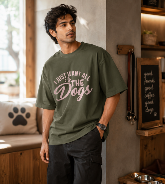 I Just Want All The Dogs (Olive Green)